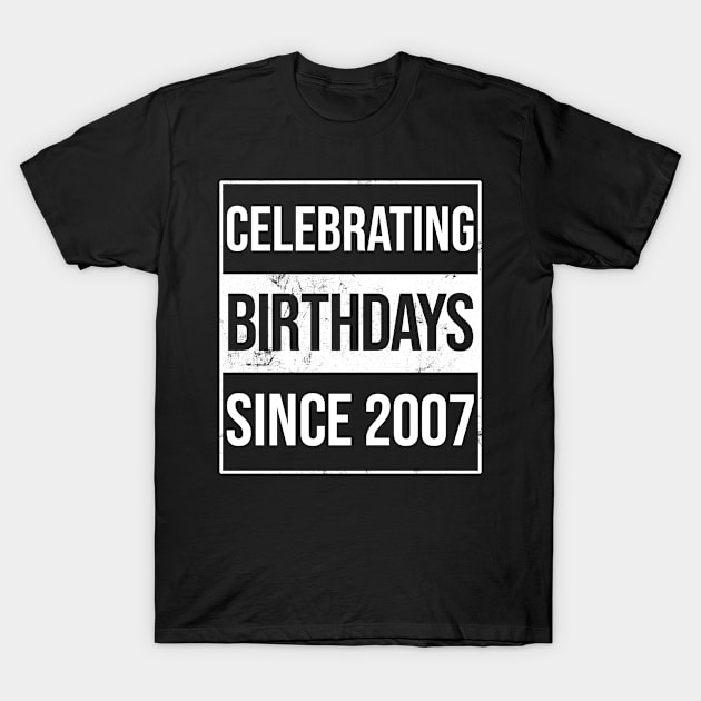 Celebrating Birthdays Since 2007 T-Shirt by bypdesigns